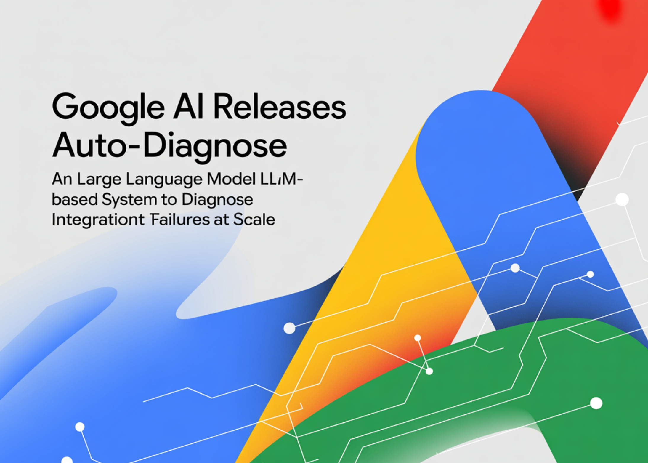 Google AI Releases Auto-Diagnose: An Large Language Model LLM-Based System to Diagnose Integration Test Failures at Scale